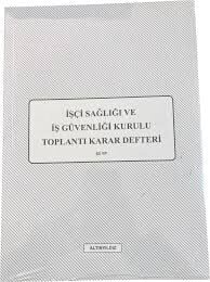 ALTINYILDIZ İŞÇİ SAĞLIĞI VE İŞ GÜVENLİĞİ KURULU TOPLANTI KARAR DEFTERİ 50YP